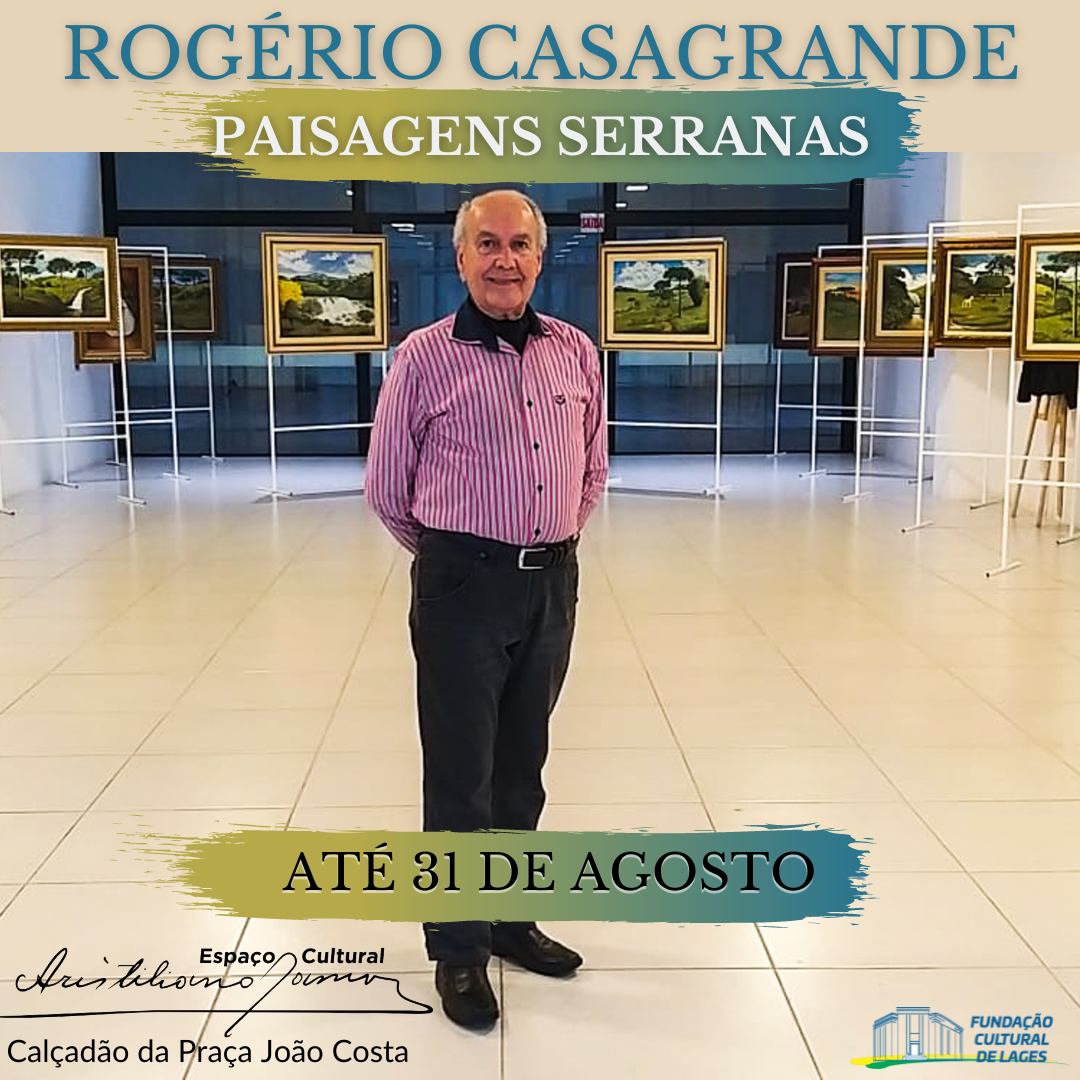 Rogério Casagrande expõe no Espaço Cultural Aristiliano Ramos